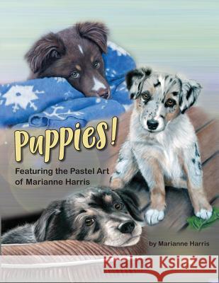 Puppies!: Featuring the Art of Marianne Harris Marianne Harris 9780972867542 Harris Books - książka