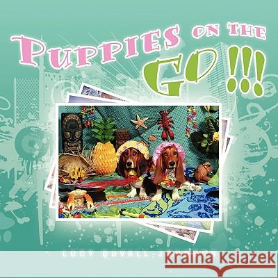 Puppies on the Go!!! Lucy Duvall-Johnson 9781441526571 Xlibris Corporation - książka