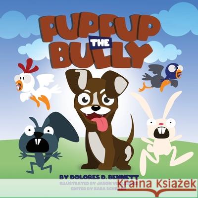 Puppup The Bully Dolores D Bennett, Jason Valezquez, Kara Schiller 9781662824630 Xulon Press - książka