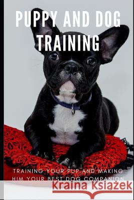 Puppy and Dog Training: Training Your Pup and Making Him Your Best Dog Companion Sam Guzman 9781082259678 Independently Published - książka