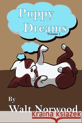 Puppy Dreams Vol. 1 Walt Norwood 9780692567975 Laurel Rose Publishing, Inc. - książka