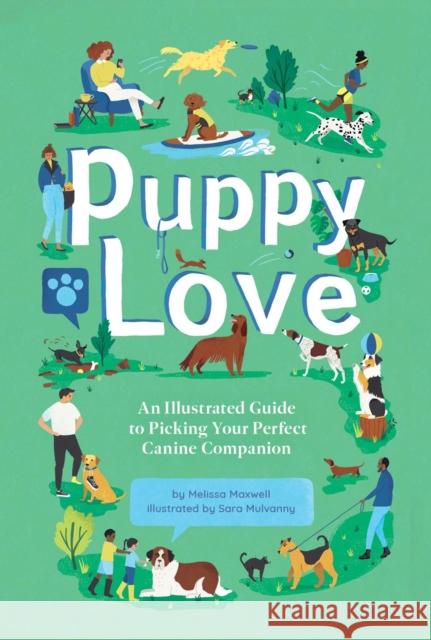 Puppy Love: An Illustrated Guide to Picking Your Perfect Canine Companion Melissa Maxwell Sara Mulvanny 9781423663546 Gibbs M. Smith Inc - książka