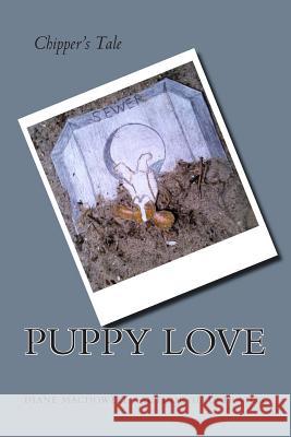 Puppy Love: Chipper's Tale Diane MacDowell 9781496028082 Createspace - książka