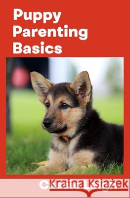 Puppy Parenting Basics Cassie Leigh 9781950902576 Laugh or Else You'll Cry - książka