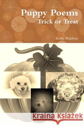 Puppy Poems Trick or Treat Keith Waldrop 9781304997180 Lulu.com - książka