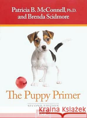 Puppy Primer Patricia McConnell Brenda Scidmore 9781891767135 McConnell Publishing Limited - książka