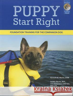 Puppy Start Right: Foundation Training for the Companion Dog Kenneth M. Martin 9781890948443 Sunshine Books (MA) - książka