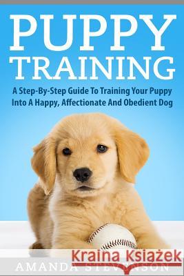 Puppy Training Amanda Stevenson 9781974329199 Createspace Independent Publishing Platform - książka
