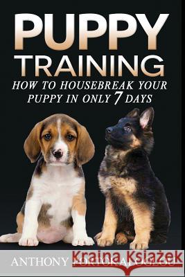 Puppy training 2: How to housebreak your puppy in only 7 days Portokaloglou, Anthony 9781546591979 Createspace Independent Publishing Platform - książka