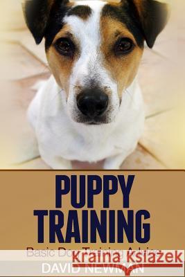 Puppy Training: Basic Dog Training Advice David Newman 9781495495212 Createspace - książka