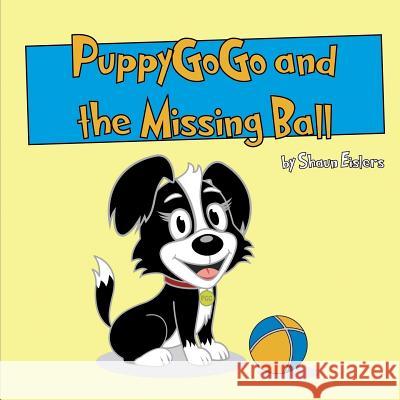 PuppyGoGo and the Missing Ball Eislers, Shaun 9781985892330 Createspace Independent Publishing Platform - książka