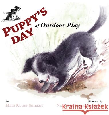 Puppy's Day of Outdoor Play Meri Kuusi-Shields Nataliya Chervochkova 9780578379555 Meri Kuusi-Shields - książka