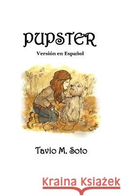 Pupster: Version en Espanol Ariadne Sarai Soto Tavio Miguel Soto  9798398238044 Independently Published - książka