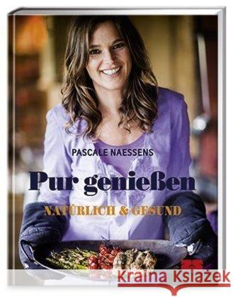 Pur genießen : Natürlich und gesund Naessens, Pascale 9783898835008 Zabert Sandmann - książka