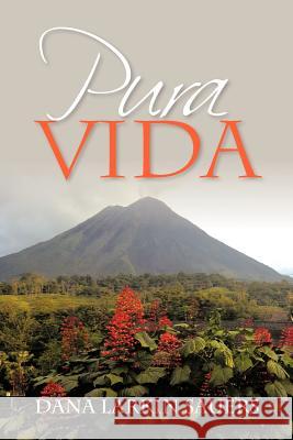 Pura Vida Dana Larkin Sauers 9781479762903 Xlibris Corporation - książka