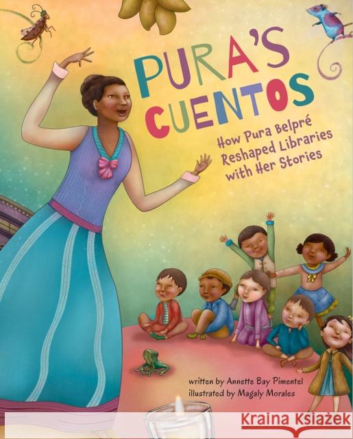 Pura's Cuentos: How Pura Belpré Reshaped Libraries with Her Stories Pimentel, Annette Bay 9781419749414 Abrams Books for Young Readers - książka