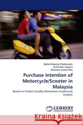 Purchase Intention of Motorcycle/Scooter in Malaysia Shaharudin, Mohd Rizaimy, Abu Hassan, Anita, Jamel Elias, Shamsul 9783844390230 Dictus Publishing - książka