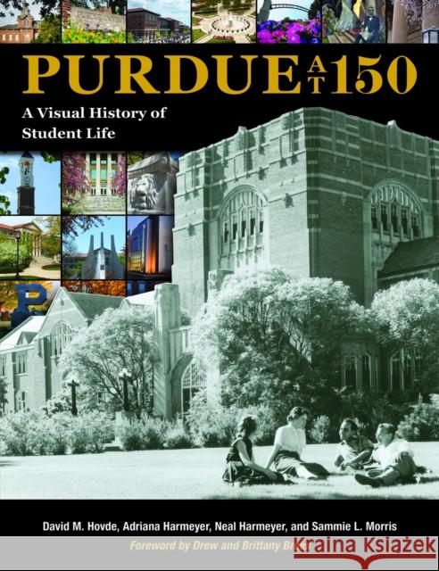 Purdue at 150: A Visual History of Student Life David M. Hovde Adriana Harmeyer Neal Harmeyer 9781557538345 Purdue University Press - książka