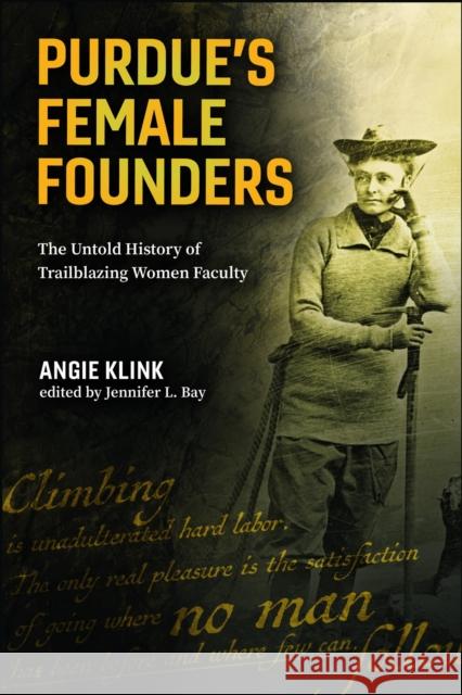 Purdue's Female Founders: The Untold History of Trailblazing Women Faculty Angie Klink 9781626711761 Purdue University Press - książka