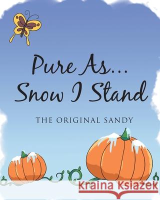Pure As... Snow I Stand The Original Sandy 9781647016432 Page Publishing, Inc. - książka