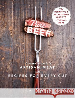 Pure Beef: An Essential Guide to Artisan Meat with Recipes for Every Cut Lynne Curry 9781635615043 Echo Point Books & Media - książka