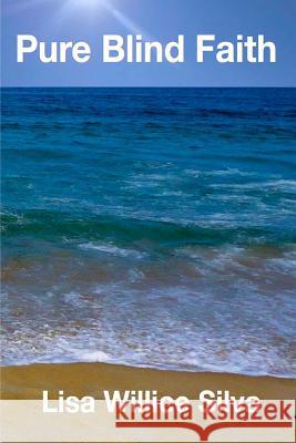 Pure Blind Faith Lisa Willice Silva 9780985688608 Silva Lining - książka