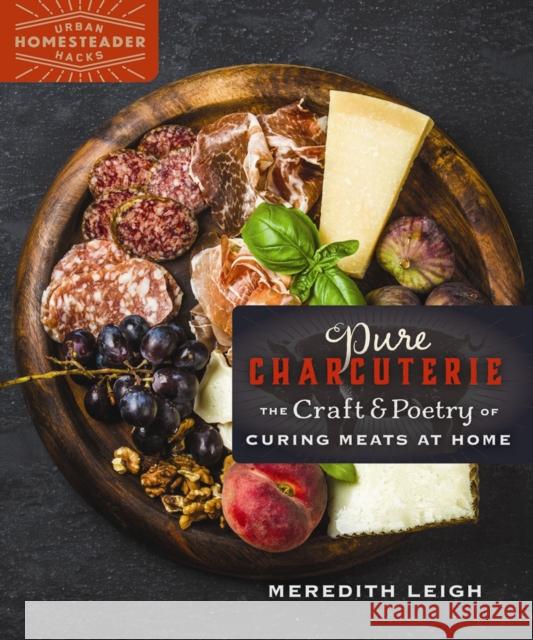 Pure Charcuterie: The Craft and Poetry of Curing Meats at Home Meredith Leigh 9780865718609 New Society Publishers - książka