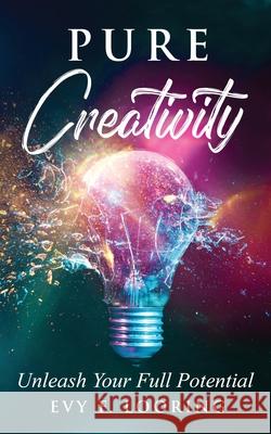 Pure Creativity: Unleash Your Full Potential Evy F. Looring 9781952814068 Gbdr Press - książka