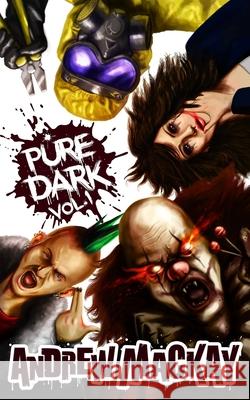 Pure Dark Vol 1: The Ultimate Horror Endurance Test Andrew MacKay 9781522094203 Independently Published - książka