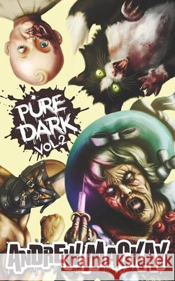 Pure Dark Vol 2: The Ultimate Horror Endurance Sequel Andrew MacKay 9781549631177 Independently Published - książka