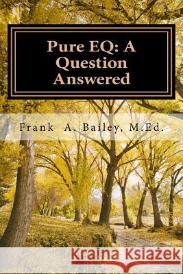 Pure EQ: A Question Answered Bailey, Frank A. 9781977743459 Createspace Independent Publishing Platform - książka