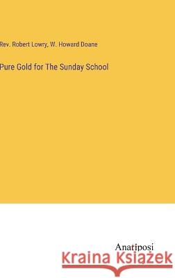 Pure Gold for The Sunday School Robert Lowry W. Howard Doane 9783382121679 Anatiposi Verlag - książka