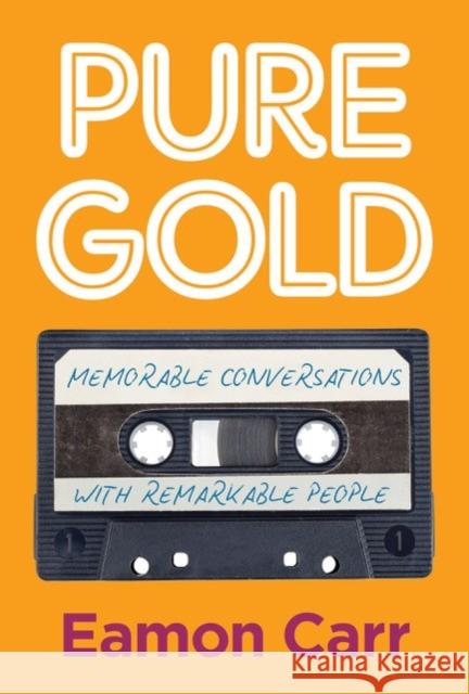 Pure Gold: Memorable Conversations with Remarkable People Eamon Carr 9781785375569 Merrion Press - książka
