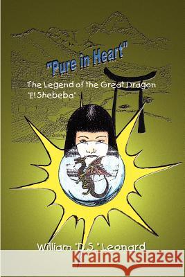 Pure in Heart: The Legend of the Great Dragon El Shebeba Leonard, William 9781410704375 Authorhouse - książka