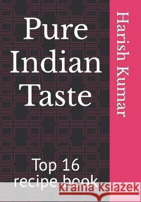 Pure Indian Taste: Top 16 recipe book Harish Kumar   9798394692192 Independently Published - książka