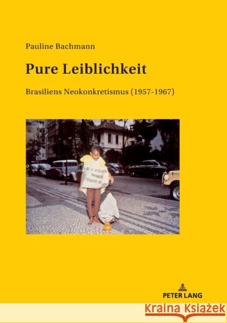 Pure Leiblichkeit: Brasiliens Neokonkretismus (1957-1967) Bachmann, Pauline 9783034335171 Peter Lang Gmbh, Internationaler Verlag Der W - książka