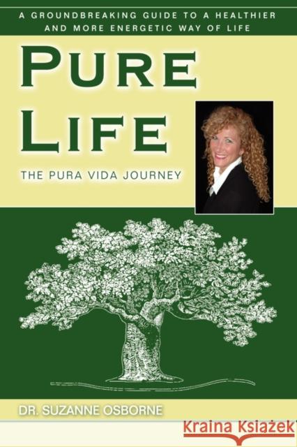 Pure Life: The Pura Vida Journey Osborne, Suzanne 9780595454846 iUniverse - książka