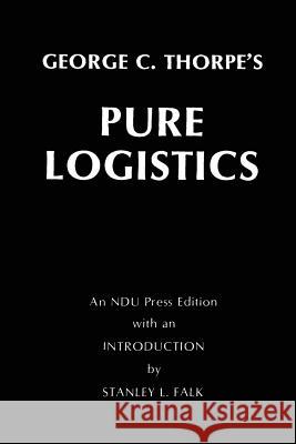 Pure Logistics George C. Thorpe's Stanley L. Falk 9781478216490 Createspace - książka
