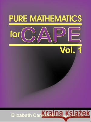 Pure Mathematics for Cape Vol. 1 Elizabeth Campbell 9789768202048 Lmh Publishing - książka