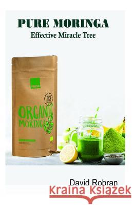 PURE MORINGA Effective Miracle Tree David Robran 9781070140964 Independently Published - książka