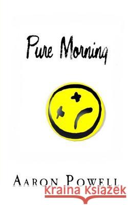 Pure Morning Aaron B. Powell 9781491053010 Createspace - książka