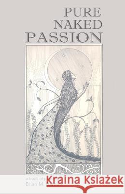 Pure Naked Passion Brian M. Barnett Deac Mong 9781981272891 Createspace Independent Publishing Platform - książka