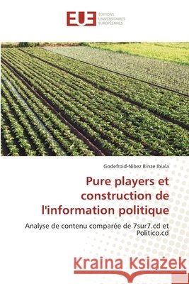 Pure players et construction de l'information politique Godefroid-Nibez Binz 9786203431391 Editions Universitaires Europeennes - książka