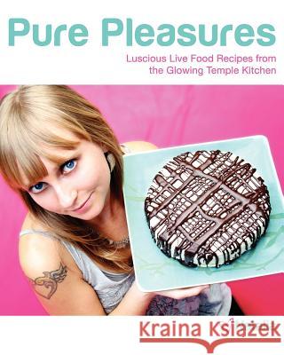 Pure Pleasures: Luscious Live Food Recipes from the Glowing Temple Kitchen Natalia                                  Adam Mills 9781453797860 Createspace - książka