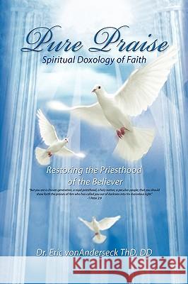 Pure Praise Dr Eric Vonanderseck DD Thd 9781436357791 Xlibris Corporation - książka
