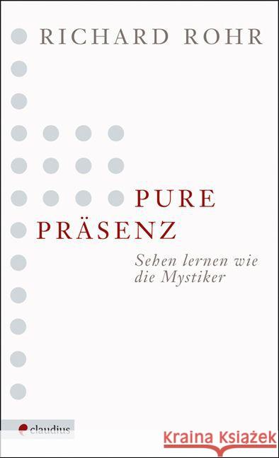 Pure Präsenz : Sehen lernen wie die Mystiker Rohr, Richard Ebert, Andreas  9783532624135 Claudius - książka