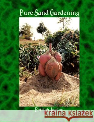 Pure Sand Gardening Patrick Jordan 9781508704669 Createspace Independent Publishing Platform - książka