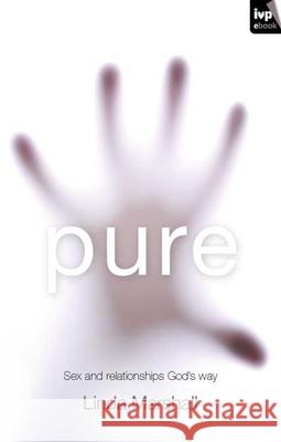 Pure: Sex And Relationships God's Way Linda Marshall (Author) 9781844745050 Inter-Varsity Press - książka
