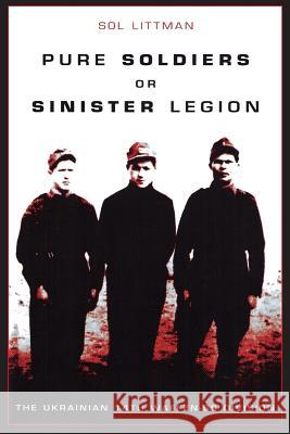 Pure Soldiers Or Sinister Legion -The Ukrainian 14th Waffen-SS Division Sol Littman 9781939561336 Jewishgen.Inc - książka