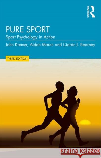 Pure Sport: Sport Psychology in Action John Kremer Aidan P. Moran Ciaran Kearney 9781138484061 Routledge - książka